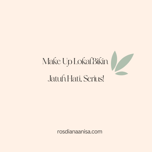 Bangga menggunakan make up lokal