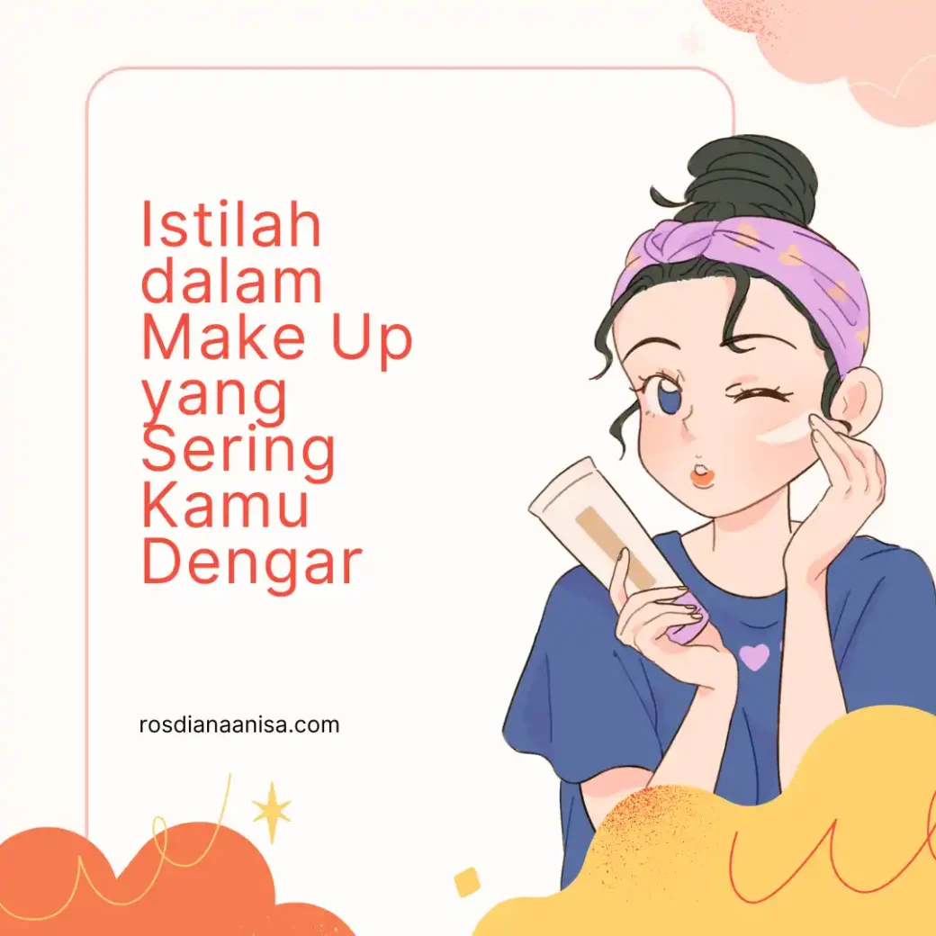 Istilah dalam Make Up yang sering terdengar