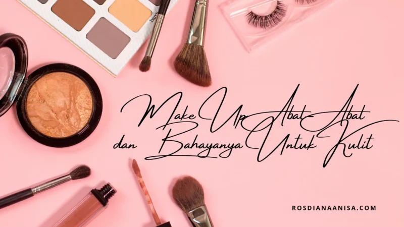 Bahaya Make Up Abal-Abal