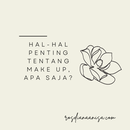 Hal hal penting tentang make up