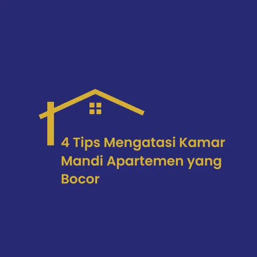 4 Tips Mengatasi Kamar Mandi Apartemen yang Bocor